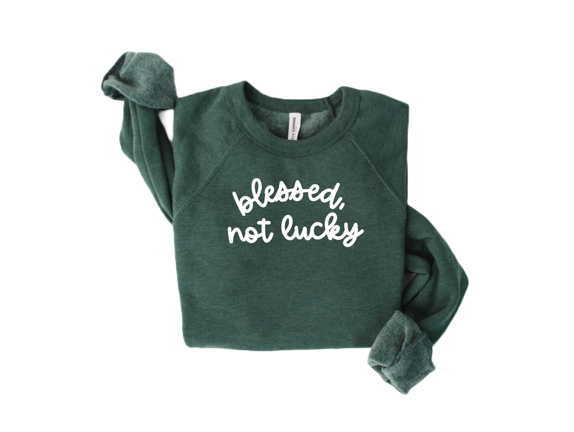 Blessed, Not Lucky - Matching Adult Sweatshirt